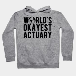 Actuary - World's okayest actuary Hoodie